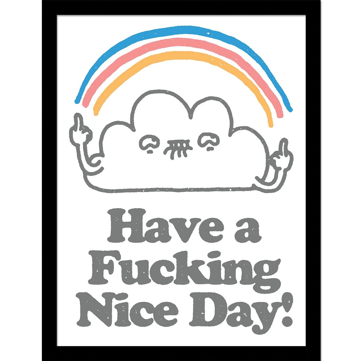 Have a Fucking Nice Day - Framed Art Print