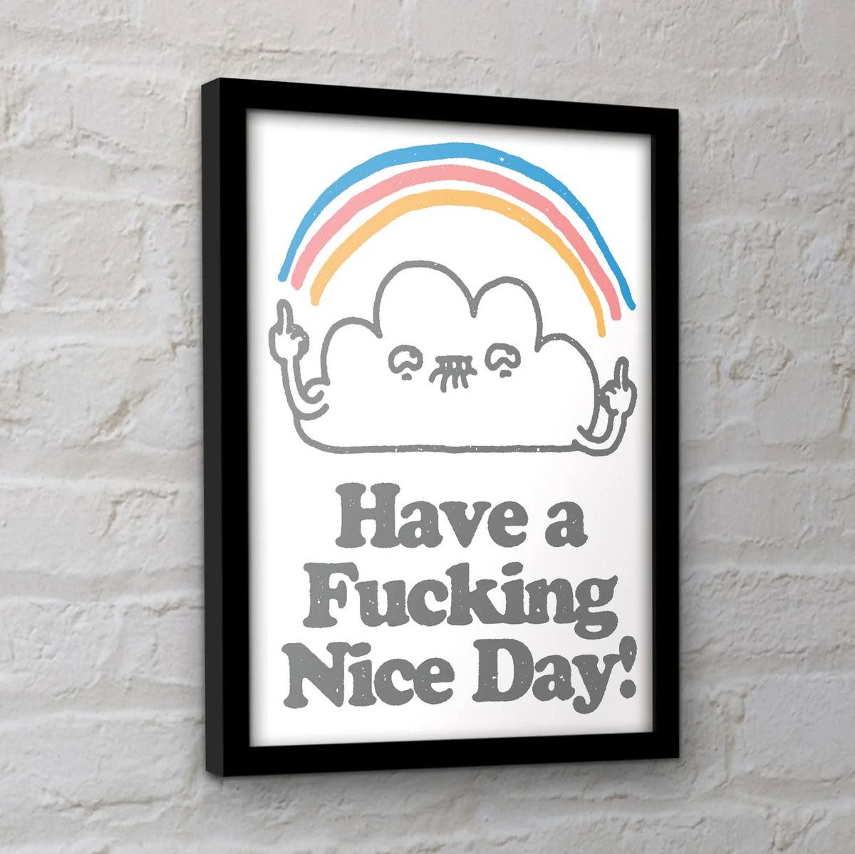 Have a Fucking Nice Day - Framed Art Print